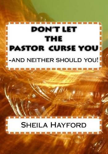 Cover image for Don't Let The Pastor Curse You: and neither should you!