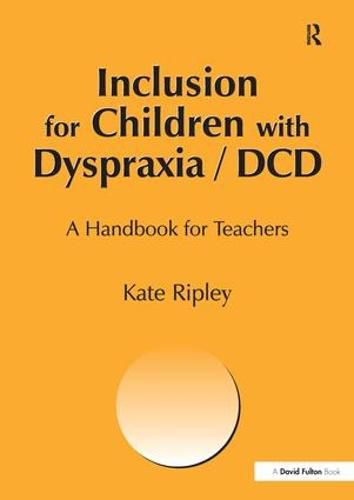 Cover image for Inclusion for Children with Dyspraxia: A Handbook for Teachers