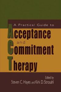 Cover image for A Practical Guide to Acceptance and Commitment Therapy