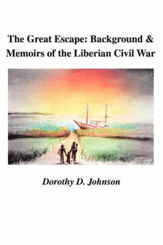 Cover image for The Great Escape: Background and Memoirs of the Liberian Civil War