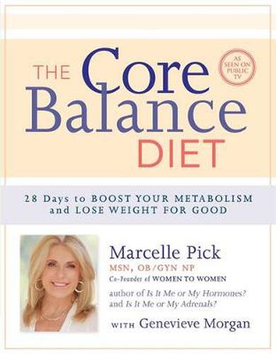 Cover image for The Core Balance Diet: 28 Days to Boost Your Metabolism and Lose Weight for Good