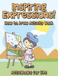 Cover image for Inspiring Expressions! How to Draw Activity Book