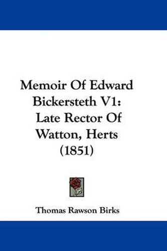Cover image for Memoir Of Edward Bickersteth V1: Late Rector Of Watton, Herts (1851)