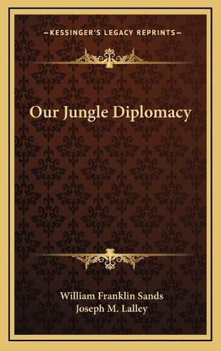 Cover image for Our Jungle Diplomacy