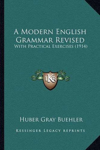 A Modern English Grammar Revised: With Practical Exercises (1914)