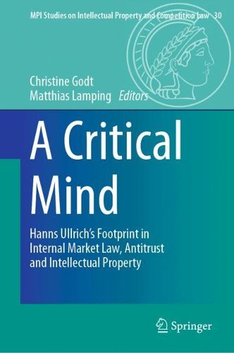 Cover image for A Critical Mind: Hanns Ullrich's Footprint in Internal Market Law, Antitrust and Intellectual Property