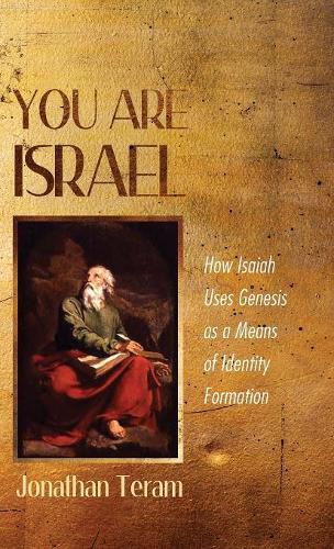 Cover image for You Are Israel: How Isaiah Uses Genesis as a Means of Identity Formation