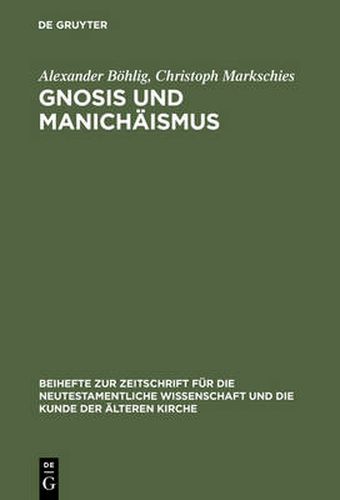 Gnosis und Manichaismus: Forschungen und Studien zu Texten von Valentin und Mani sowie zu den Bibliotheken von Nag Hammadi und Medinet Madi