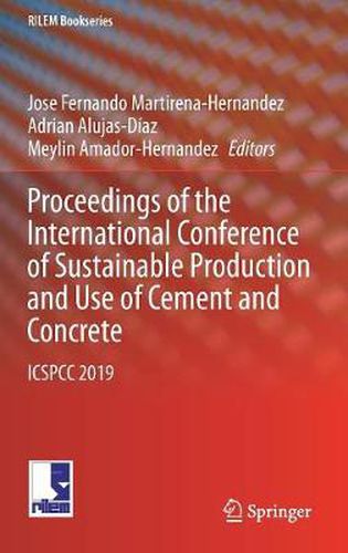 Proceedings of the International Conference of Sustainable Production and Use of Cement and Concrete: ICSPCC 2019