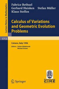 Cover image for Calculus of Variations and Geometric Evolution Problems: Lectures given at the 2nd Session of the Centro Internazionale Matematico Estivo (C.I.M.E.)held in Cetaro, Italy, June 15-22, 1996