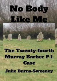 Cover image for No Body Like Me : The 24th Murray Barber P. I. Case