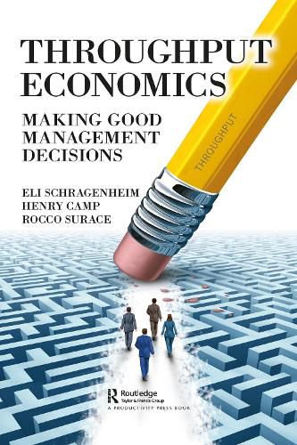 Cover image for Throughput Economics: Making Good Management Decisions