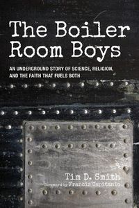 Cover image for The Boiler Room Boys: An Underground Story of Science, Religion, and the Faith That Fuels Both