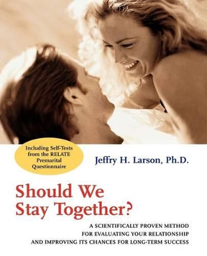 Cover image for Should We Stay Together?: A Scientifically Proven Method for Evaluating Your Relationship and Improving Its Chances for Long-term Success