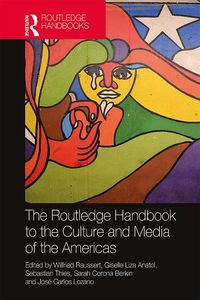 Cover image for The Routledge Handbook to the Culture and Media of the Americas