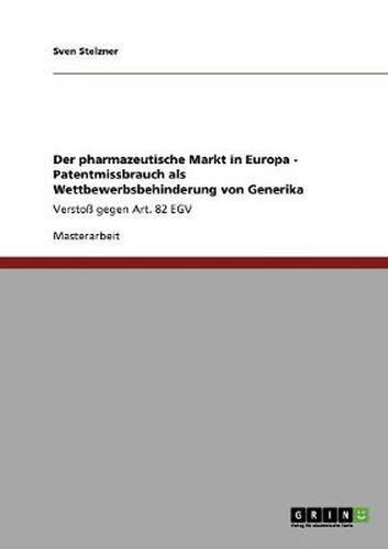 Cover image for Der pharmazeutische Markt in Europa - Patentmissbrauch als Wettbewerbsbehinderung von Generika: Verstoss gegen Art. 82 EGV