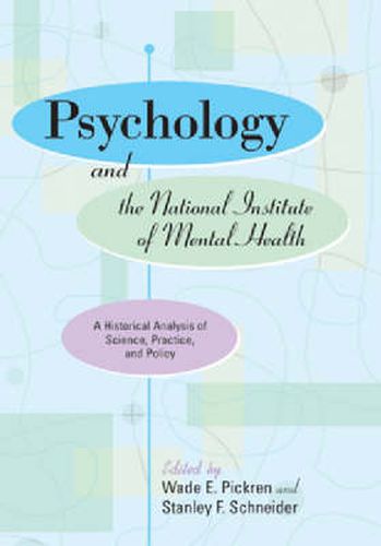 Cover image for Psychology and the National Institute of Mental Health: A Historical Analysis of Science, Practice, and Policy