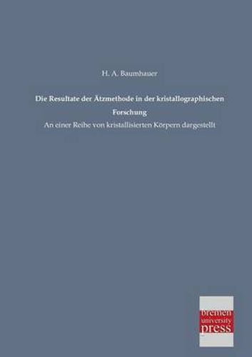 Cover image for Die Resultate Der Atzmethode in Der Kristallographischen Forschung