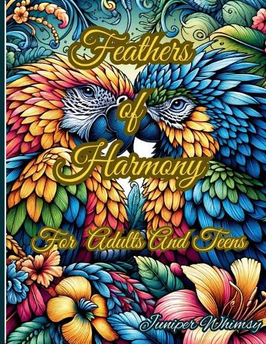 Cover image for Feathers of Harmony A Birds Coloring Book for Adults And Teens