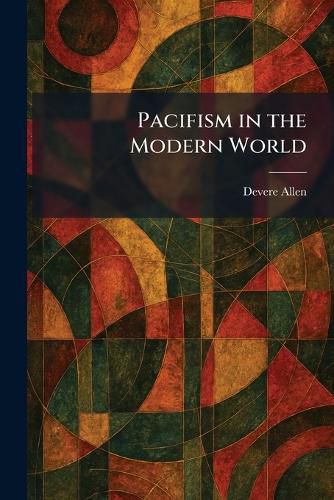 Cover image for Pacifism in the Modern World