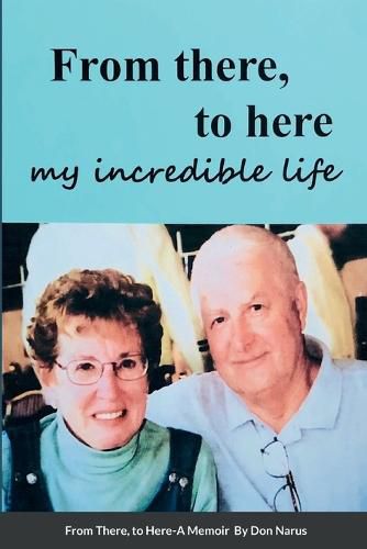 Cover image for From There to Here, My incredible life, A Memoir