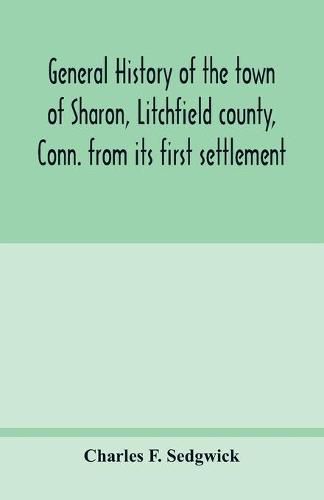 Cover image for General history of the town of Sharon, Litchfield county, Conn. from its first settlement