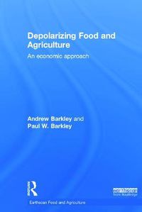 Cover image for Depolarizing Food and Agriculture: An Economic Approach