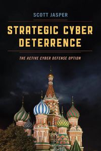 Cover image for Strategic Cyber Deterrence: The Active Cyber Defense Option