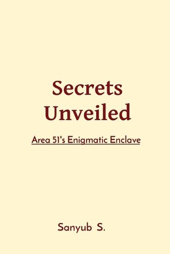 Cover image for Secrets Unveiled: Area 51's Enigmatic Enclave