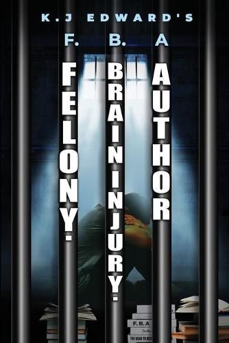 Cover image for Felony. Brain Injury. Author: F.B.a