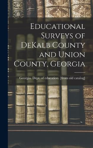 Cover image for Educational Surveys of DeKalb County and Union County, Georgia