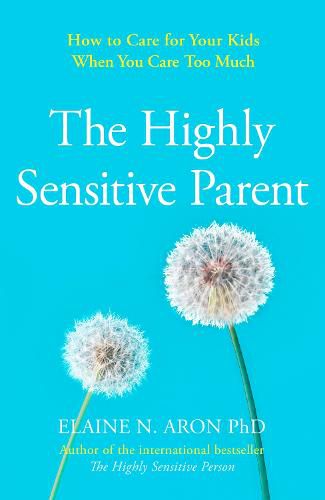 Cover image for The Highly Sensitive Parent: How to Care for Your Kids When You Care Too Much