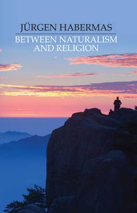 Cover image for Between Naturalism and Religion: Philosophical Essays