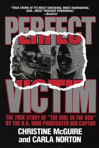 Cover image for Perfect Victim: The True Story of  The Girl in the Box  by the D.A. That Prosecuted Her Captor