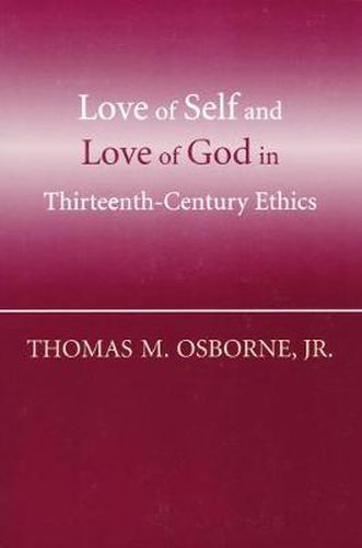 Cover image for Love of Self and Love of God in Thirteenth-Century Ethics