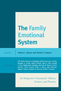 Cover image for The Family Emotional System: An Integrative Concept for Theory, Science, and Practice