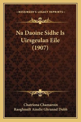 Cover image for Na Daoine Sidhe Is Uirsgeulan Eile (1907)