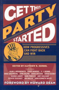 Cover image for Get This Party Started: How Progressives Can Fight Back and Win