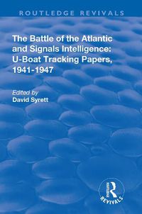 Cover image for The Battle of the Atlantic and Signals Intelligence: U-Boat Situations and Trends, 1941-1945