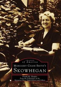 Cover image for Margaret Chase Smith's Skowhegan