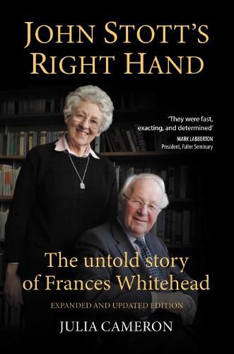 John Stott's Right Hand: The untold story of Frances Whitehead