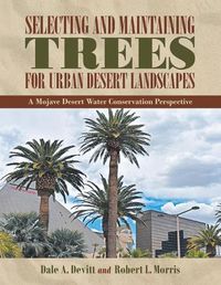 Cover image for Selecting and Maintaining Trees for Urban Desert Landscapes