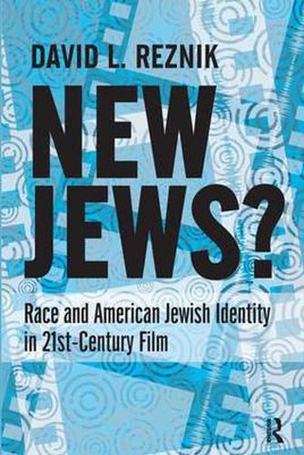 Cover image for New Jews: Race and American Jewish Identity in 21st-century Film