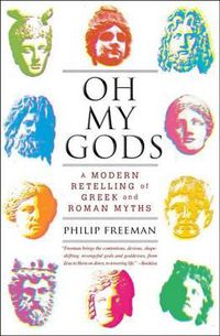 Cover image for Oh My Gods: A Modern Retelling of Greek and Roman Myths