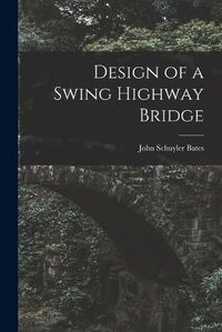 Cover image for Design of a Swing Highway Bridge