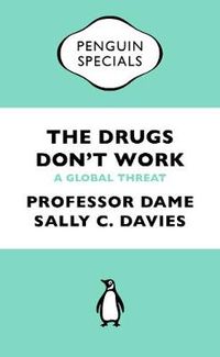 Cover image for The Drugs Don't Work: A Global Threat