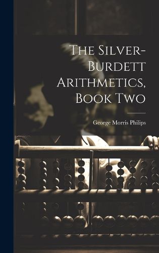 Cover image for The Silver-Burdett Arithmetics, Book Two