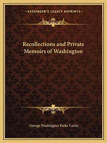 Cover image for Recollections and Private Memoirs of Washington