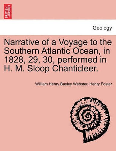 Narrative of a Voyage to the Southern Atlantic Ocean, in 1828, 29, 30, Performed in H. M. Sloop Chanticleer.