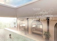 Cover image for Haute Couture Architecture: The Art of Living without Walls